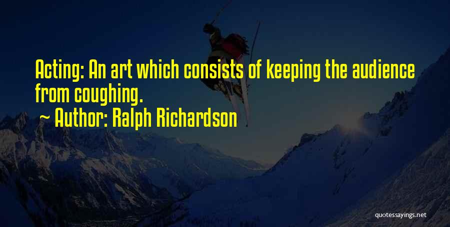 Ralph Richardson Quotes 1198032