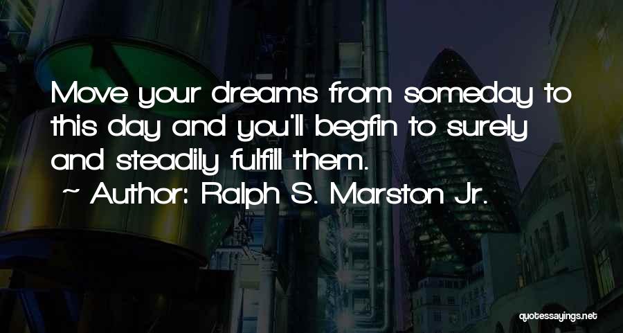 Ralph S. Marston Jr. Quotes 1061930