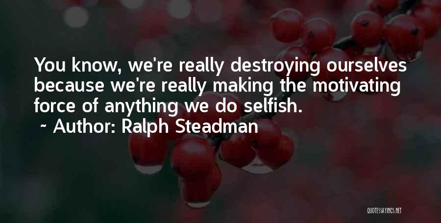 Ralph Steadman Quotes 1266211