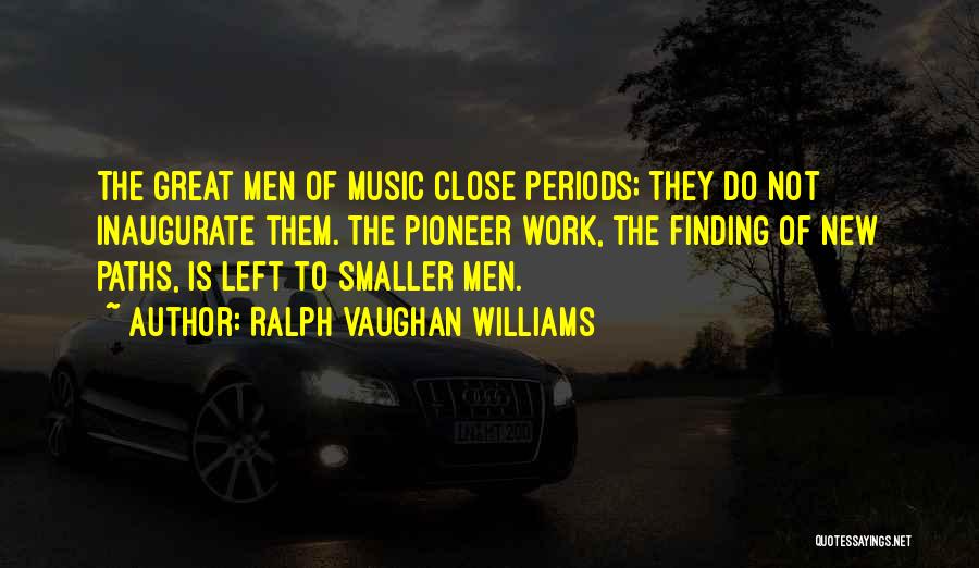 Ralph Vaughan Williams Quotes 563458
