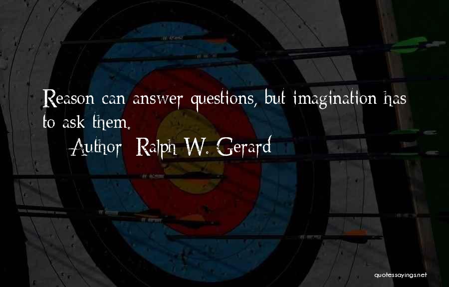 Ralph W. Gerard Quotes 2250672