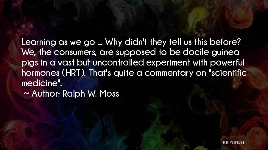Ralph W. Moss Quotes 416927
