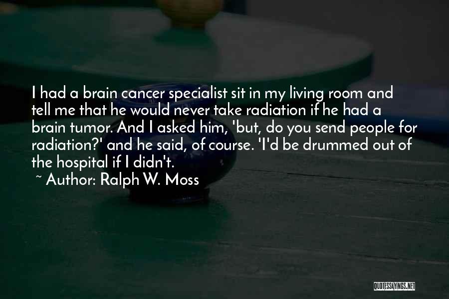 Ralph W. Moss Quotes 756831