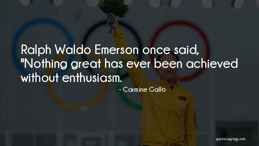 Ralph Waldo Emerson Enthusiasm Quotes By Carmine Gallo Ralph Waldo Emerson Enthusiasm Quotes By Carmine Gallo