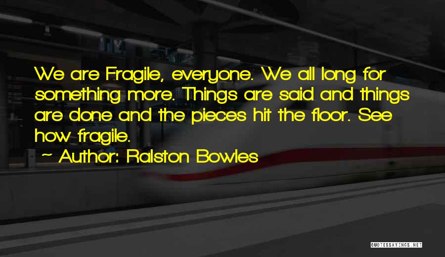 Ralston Bowles Quotes 1760322