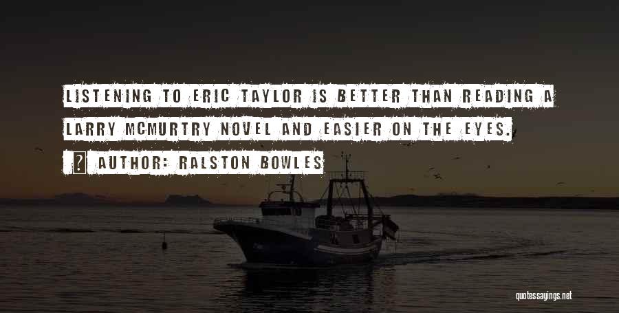 Ralston Bowles Quotes 452223