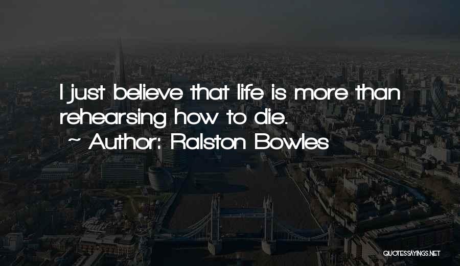 Ralston Bowles Quotes 829571