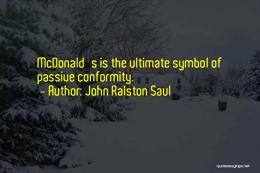 Ralston Quotes By John Ralston Saul