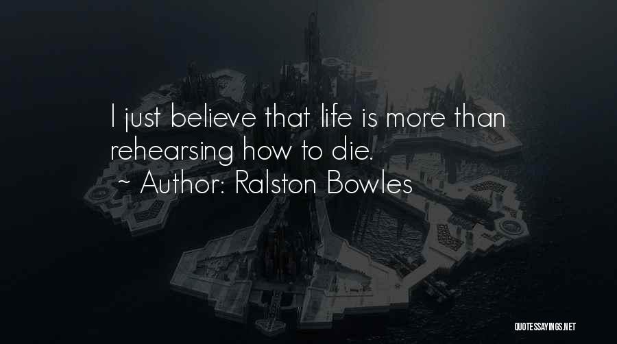 Ralston Quotes By Ralston Bowles