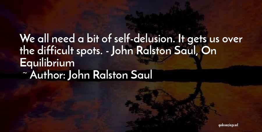 Ralston Saul Quotes By John Ralston Saul