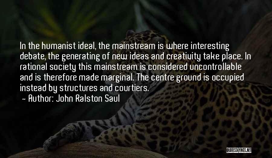 Ralston Saul Quotes By John Ralston Saul