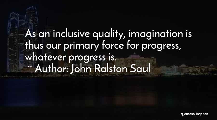 Ralston Saul Quotes By John Ralston Saul