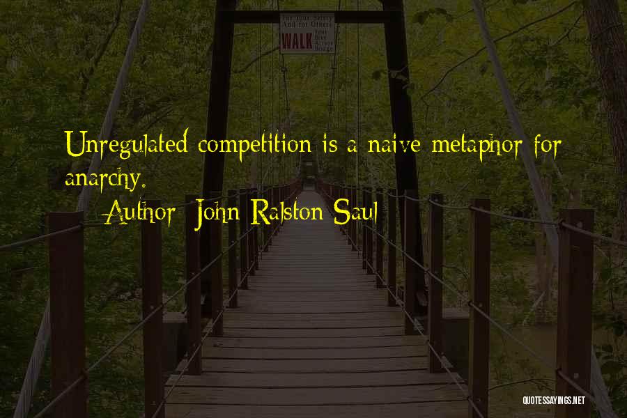 Ralston Saul Quotes By John Ralston Saul