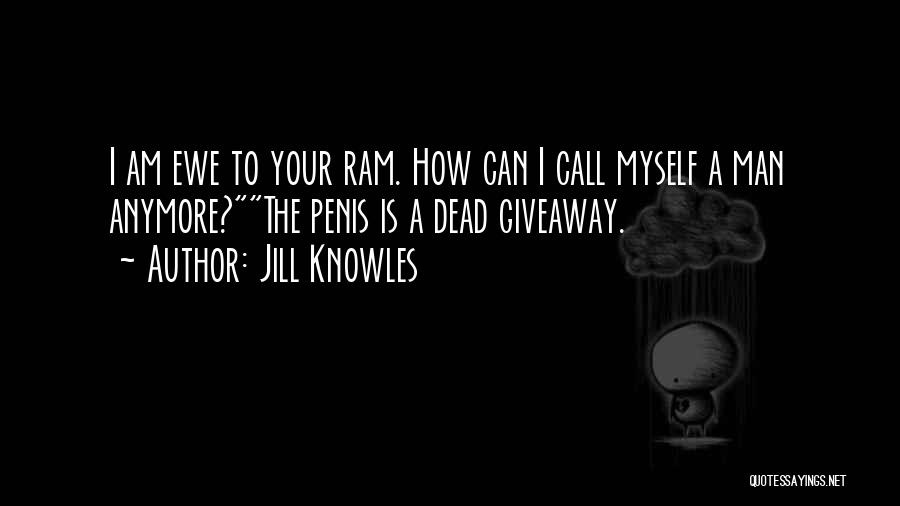 Ram Man Quotes By Jill Knowles