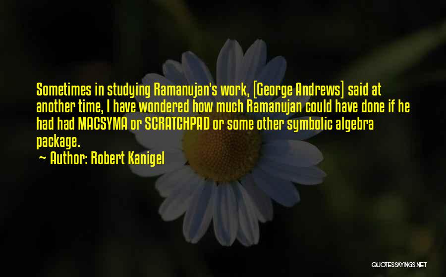 Ramanujan's Quotes By Robert Kanigel