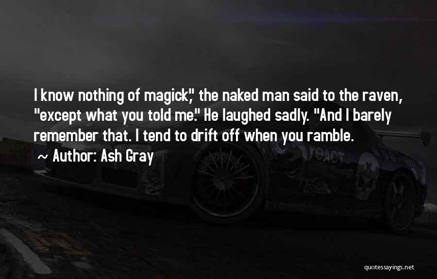 Ramble Quotes By Ash Gray