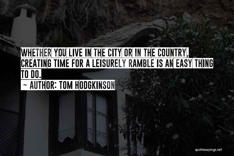 Ramble Quotes By Tom Hodgkinson