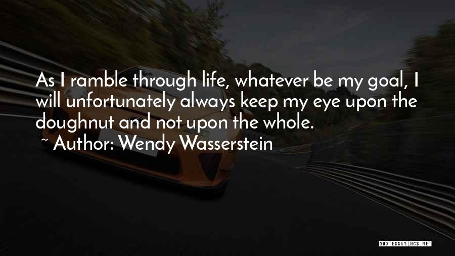 Ramble Quotes By Wendy Wasserstein