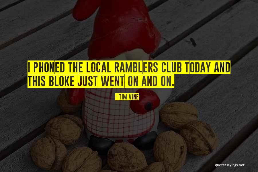Ramblers Funny Quotes By Tim Vine Ramblers Funny Quotes By Tim Vine