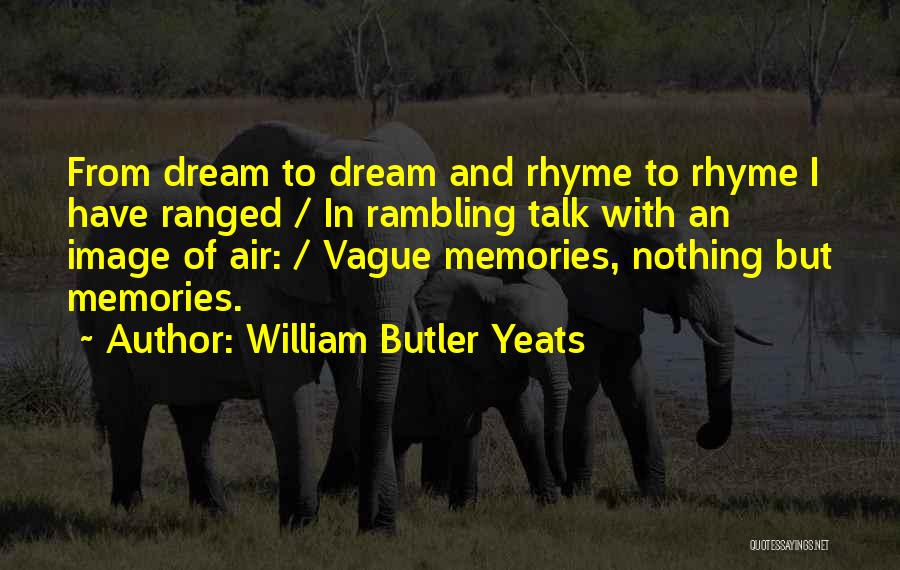 Rambling Quotes By William Butler Yeats