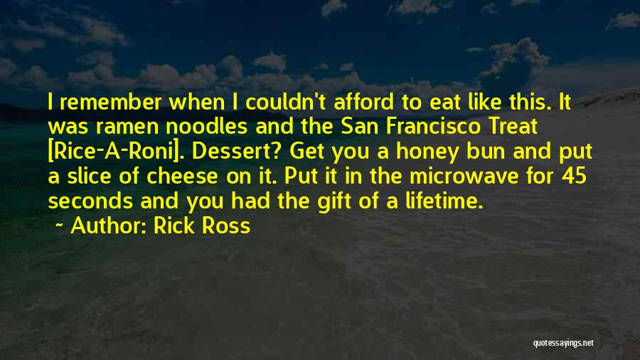 Ramen Noodles Quotes By Rick Ross