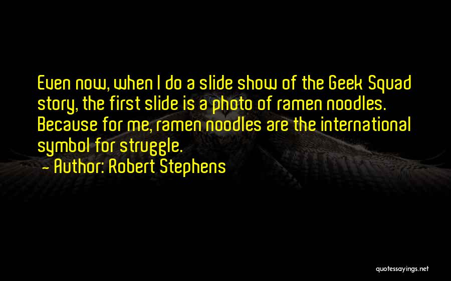 Ramen Noodles Quotes By Robert Stephens
