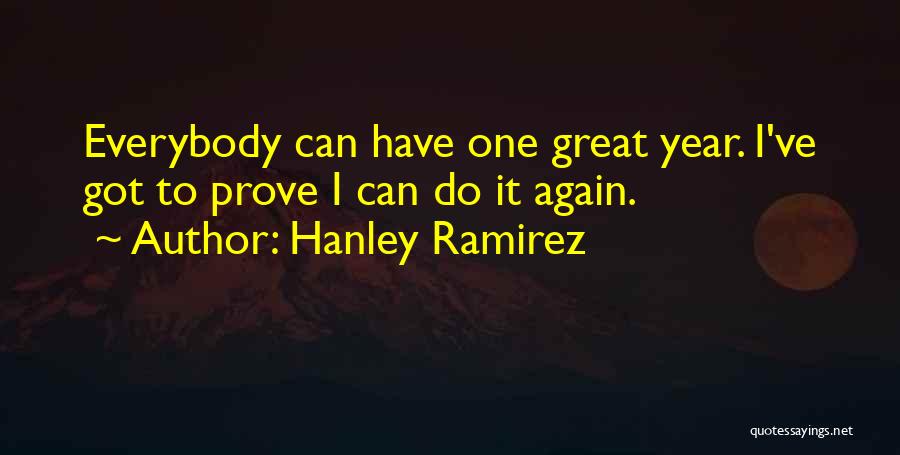 Ramirez Quotes By Hanley Ramirez