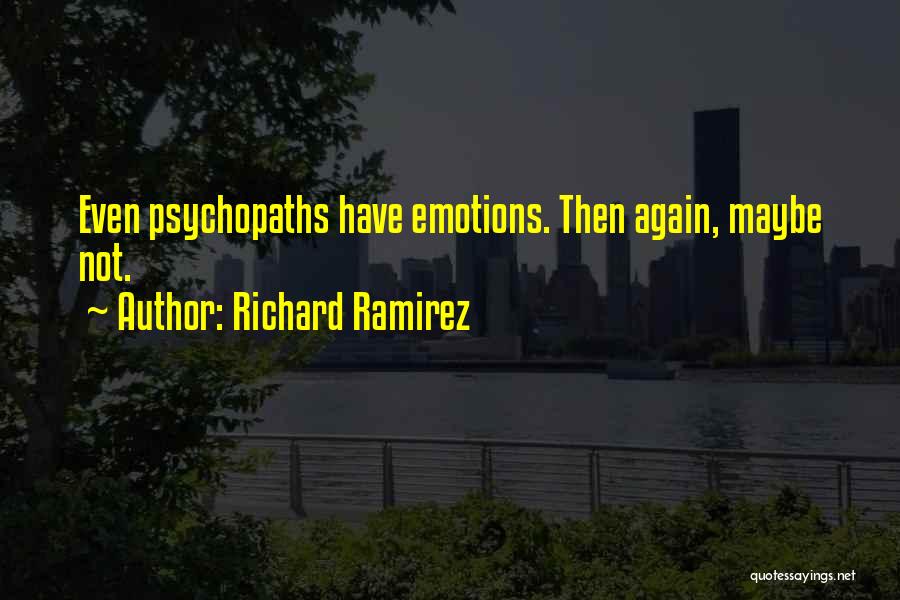 Ramirez Quotes By Richard Ramirez