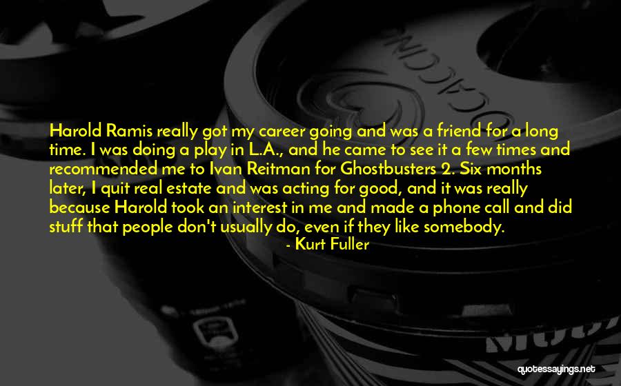 Ramis Quotes By Kurt Fuller Ramis Quotes By Kurt Fuller