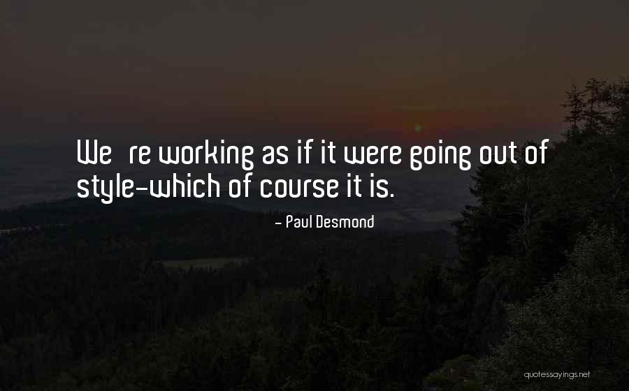Ramlow Quotes By Paul Desmond
