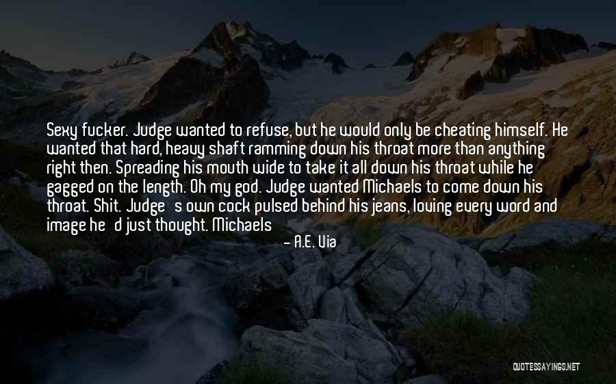 Ramming Her Throat Quotes By A.E. Via Ramming Her Throat Quotes By A.E. Via