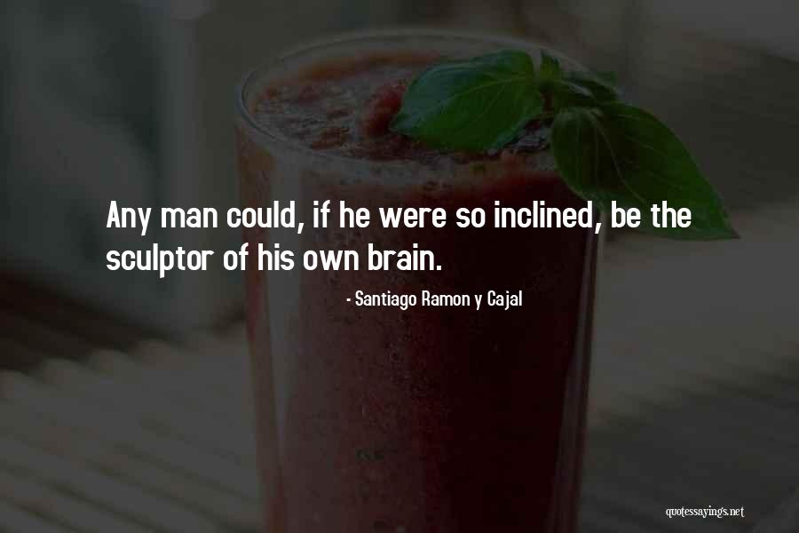 Ramon Cajal Quotes By Santiago Ramon Y Cajal Ramon Cajal Quotes By Santiago Ramon Y Cajal