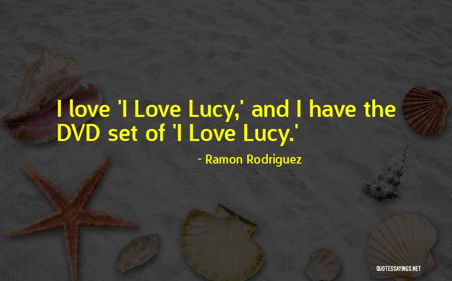 Ramon Rodriguez Quotes 1196572