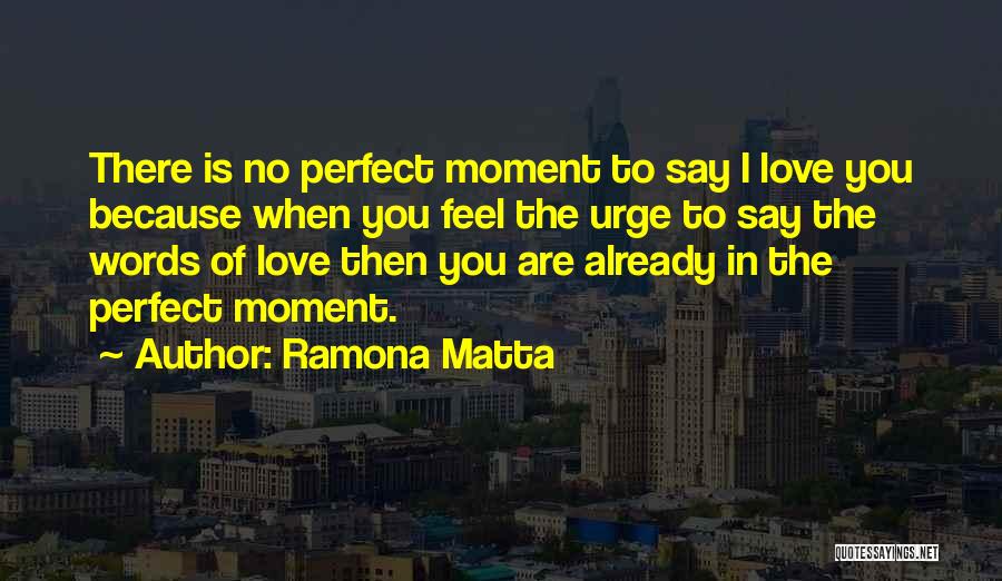 Ramona Matta Quotes 518832