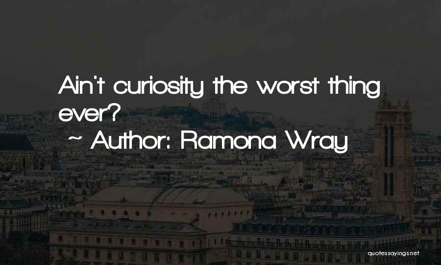 Ramona Wray Quotes 308542