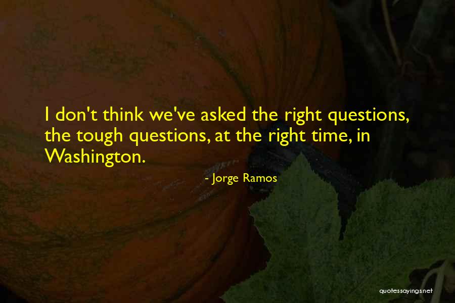 Ramos Quotes By Jorge Ramos