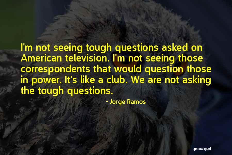 Ramos Quotes By Jorge Ramos