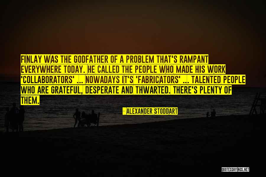 Rampant Quotes By Alexander Stoddart Rampant Quotes By Alexander Stoddart