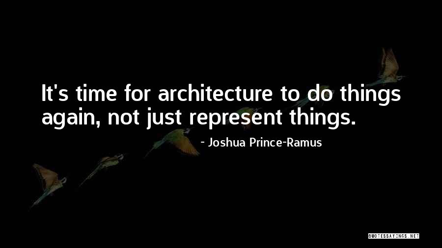 Ramus Quotes By Joshua Prince-Ramus