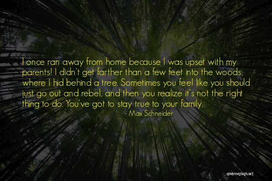 Ran Away Quotes By Max Schneider Ran Away Quotes By Max Schneider