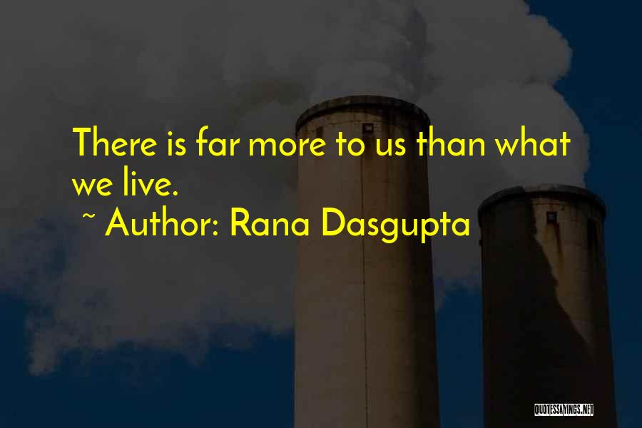 Rana Dasgupta Quotes 2255168