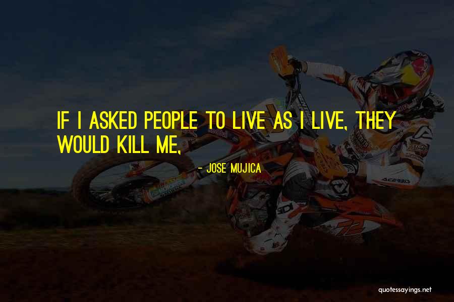 Ranand Foundation Quotes By Jose Mujica
