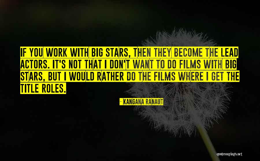 Ranaut Kangana Quotes By Kangana Ranaut Ranaut Kangana Quotes By Kangana Ranaut