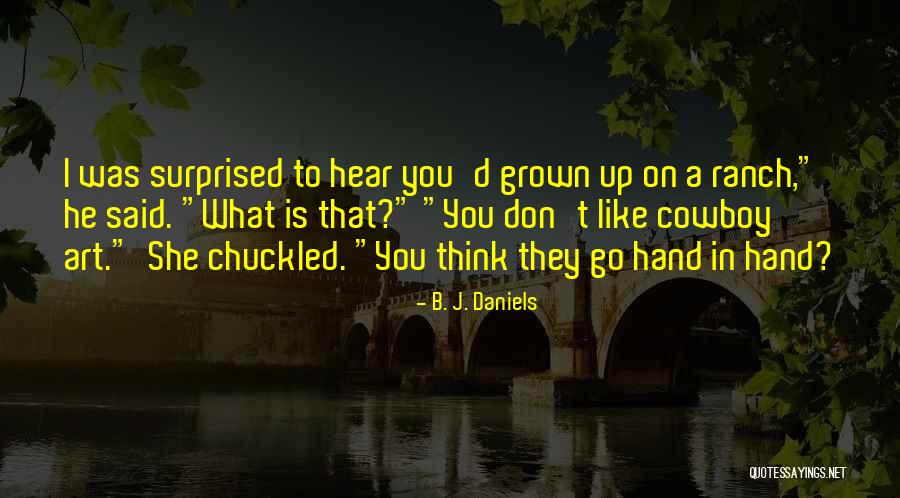 Ranch Hand Quotes By B. J. Daniels Ranch Hand Quotes By B. J. Daniels