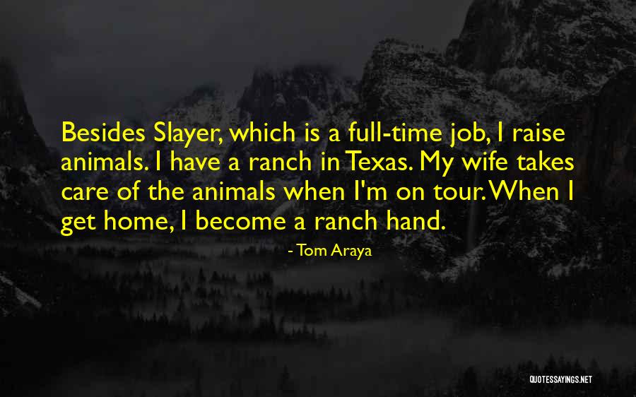 Ranch Hand Quotes By Tom Araya Ranch Hand Quotes By Tom Araya