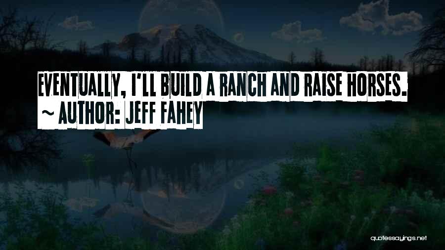Ranch Quotes By Jeff Fahey