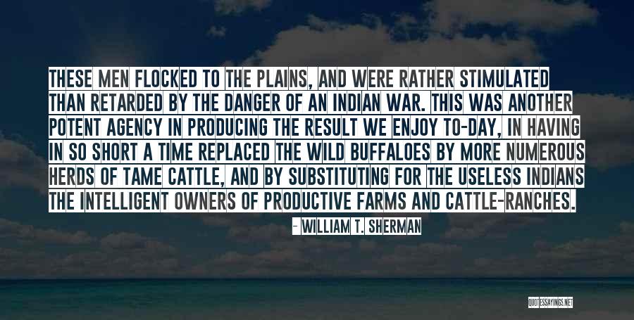Ranches Quotes By William T. Sherman Ranches Quotes By William T. Sherman