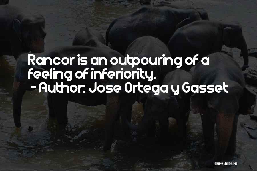 Rancor Quotes By Jose Ortega Y Gasset