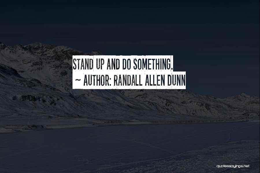 Randall Allen Dunn Quotes 986337