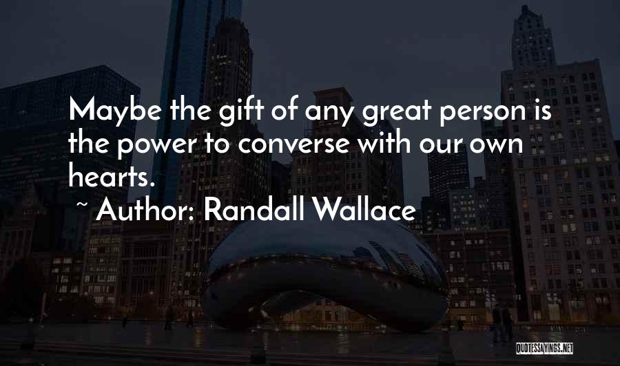 Randall Wallace Quotes 1730535